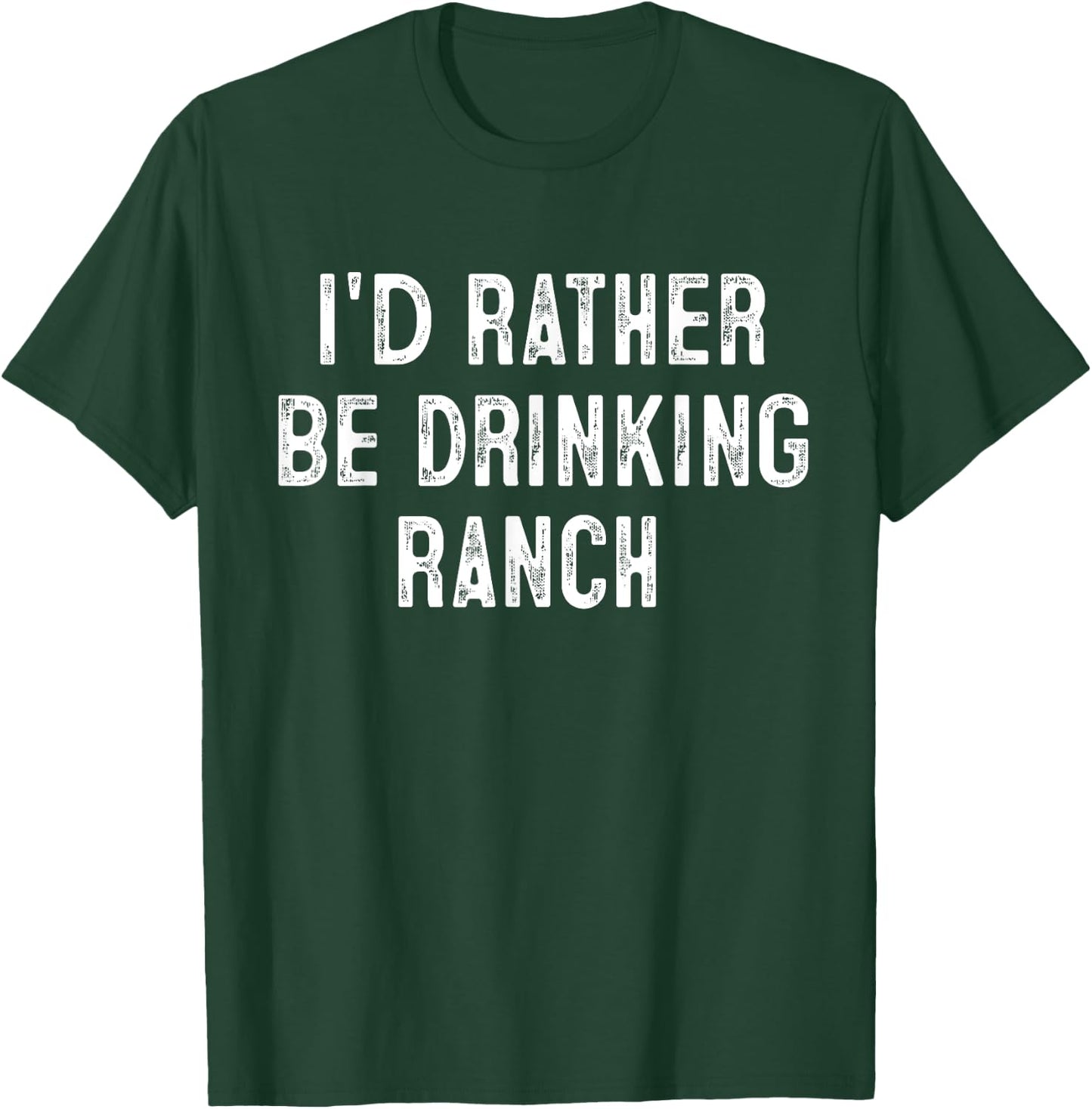 I'd Rather Be Drinking Ranch Drink Lover Gift Cowboy T-Shirt - T-Shirt | Forest