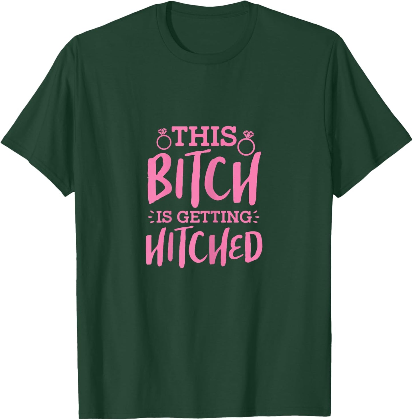 Bride Bachelorette Party This Bitch Is Getting Hitched T-Shirt - T-Shirt | Forest
