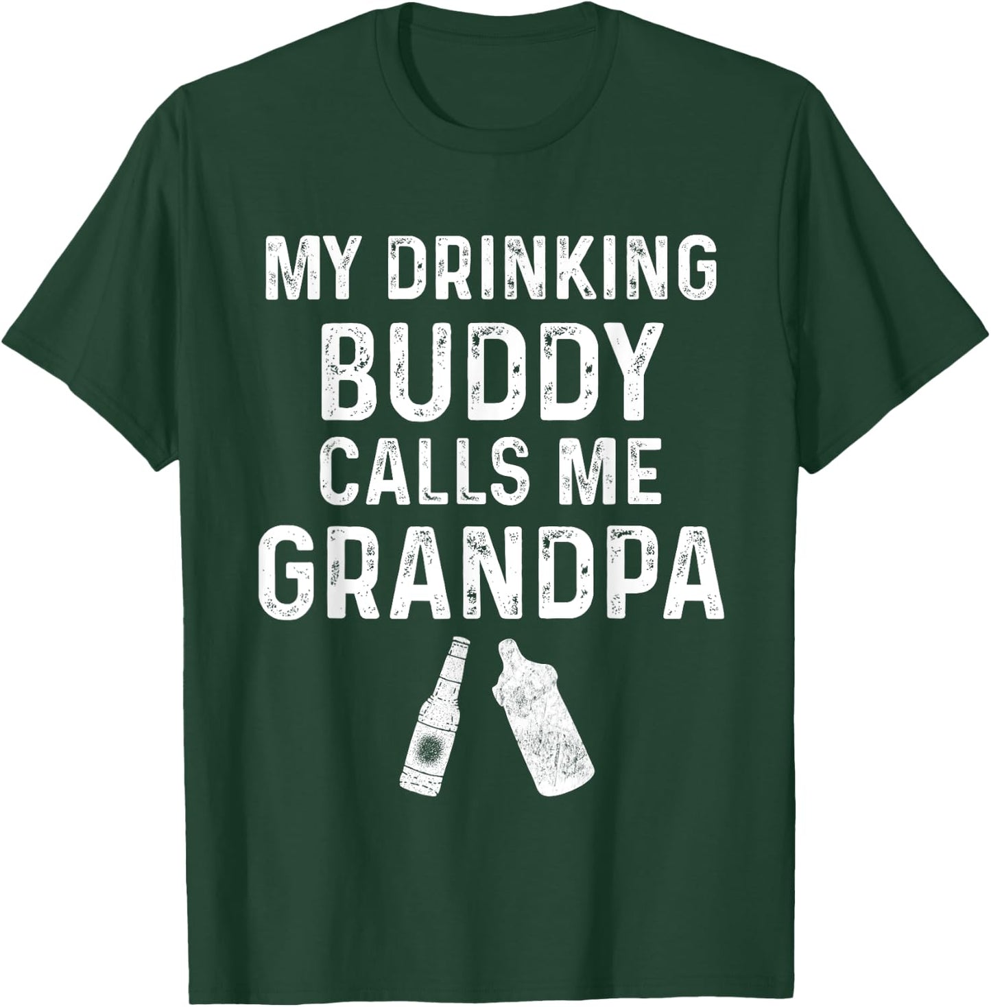 My Drinking Buddy Calls Me Grandpa Promoted To Grandpa Funny T-Shirt - T-Shirt | Forest