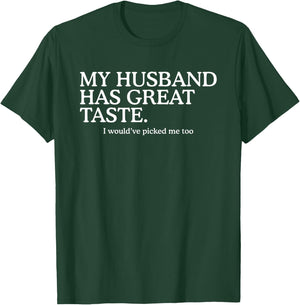 My Husband Has Great Taste Funny Marriage Humor Wife T-Shirt - T-Shirt | Forest