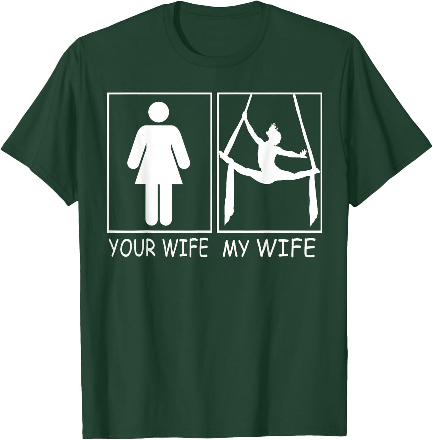 Your Wife My Wife - Super Woman aerial gymnastics T-Shirt - T-Shirt | Forest