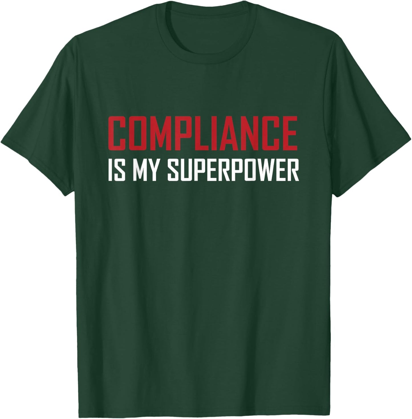 Compliance is my superpower T-Shirt - T-Shirt | Forest