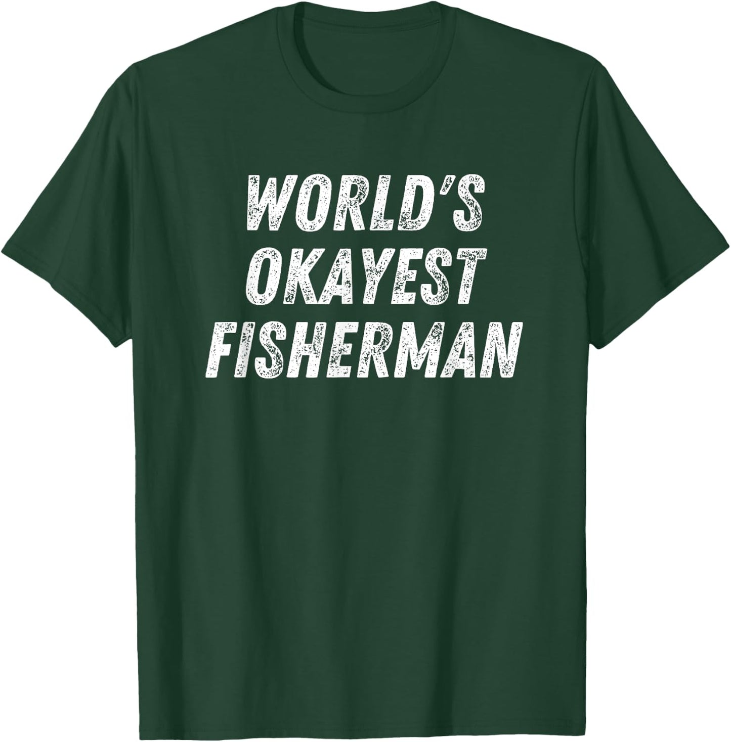 World's Okayest Fisherman, Funny Fishing Lover Bass Fish Dad T-Shirt - T-Shirt | Forest