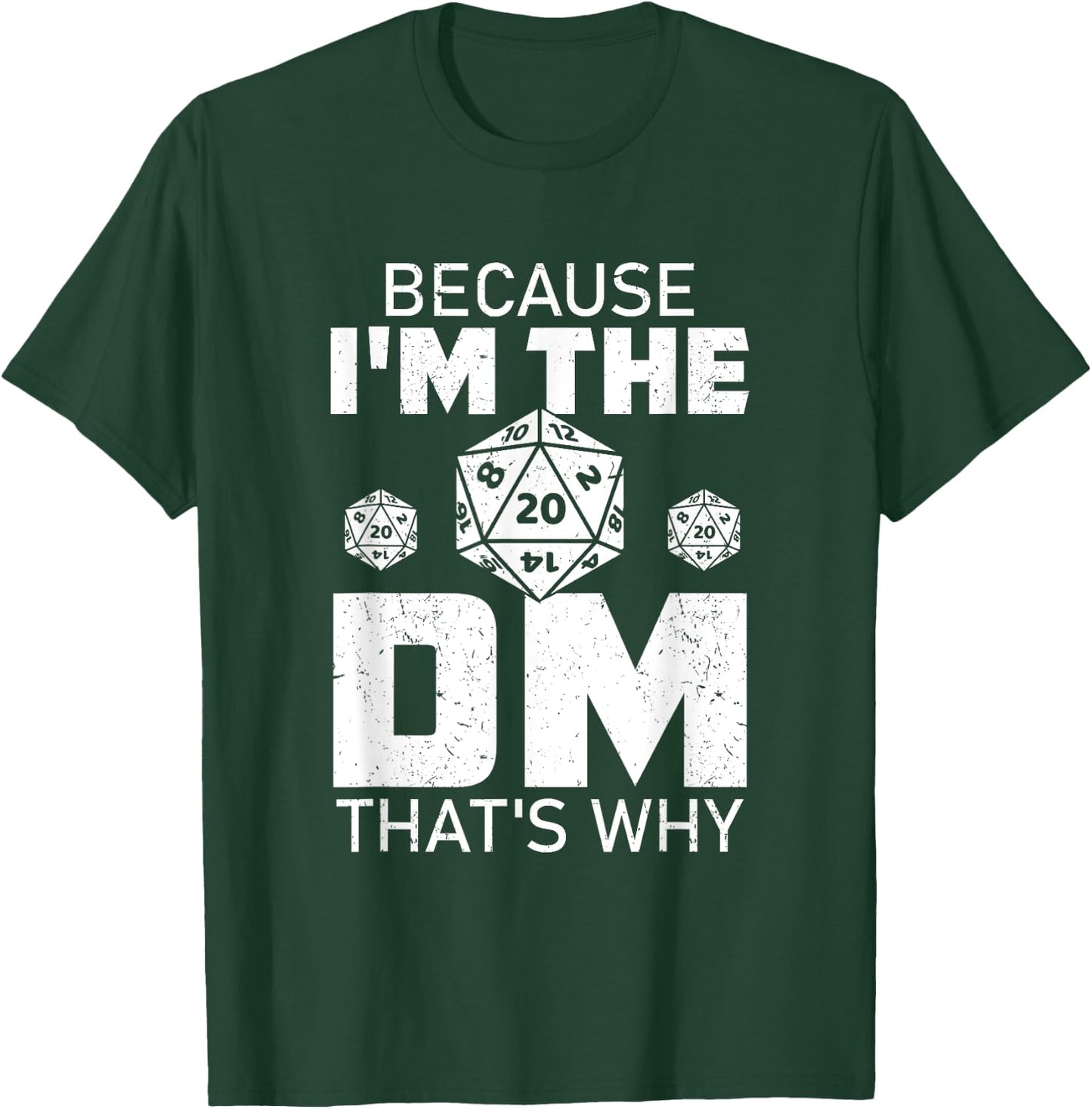 Because I'm The DM That's Why funny T-Shirt - T-Shirt | Forest