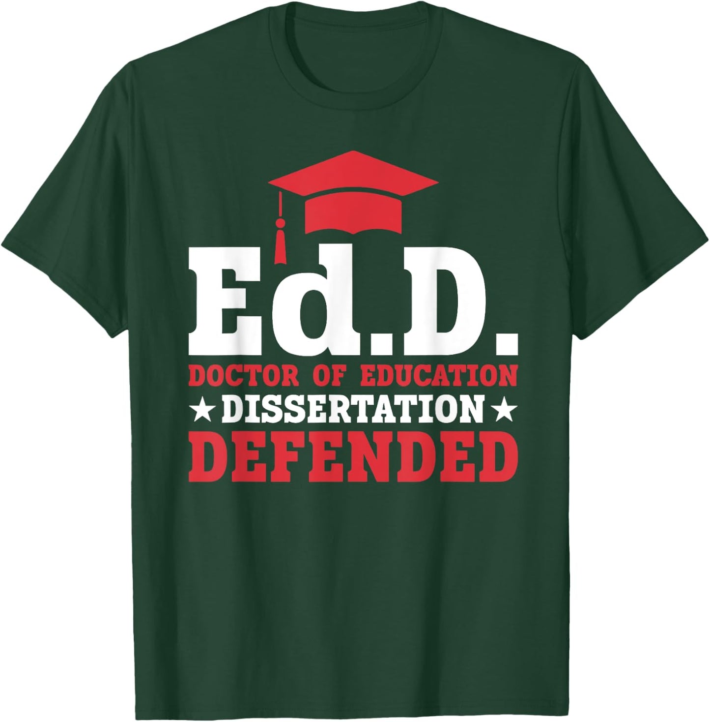 EdD Doctor of Education Dissertation Defended EdD Graduation T-Shirt - T-Shirt | Forest
