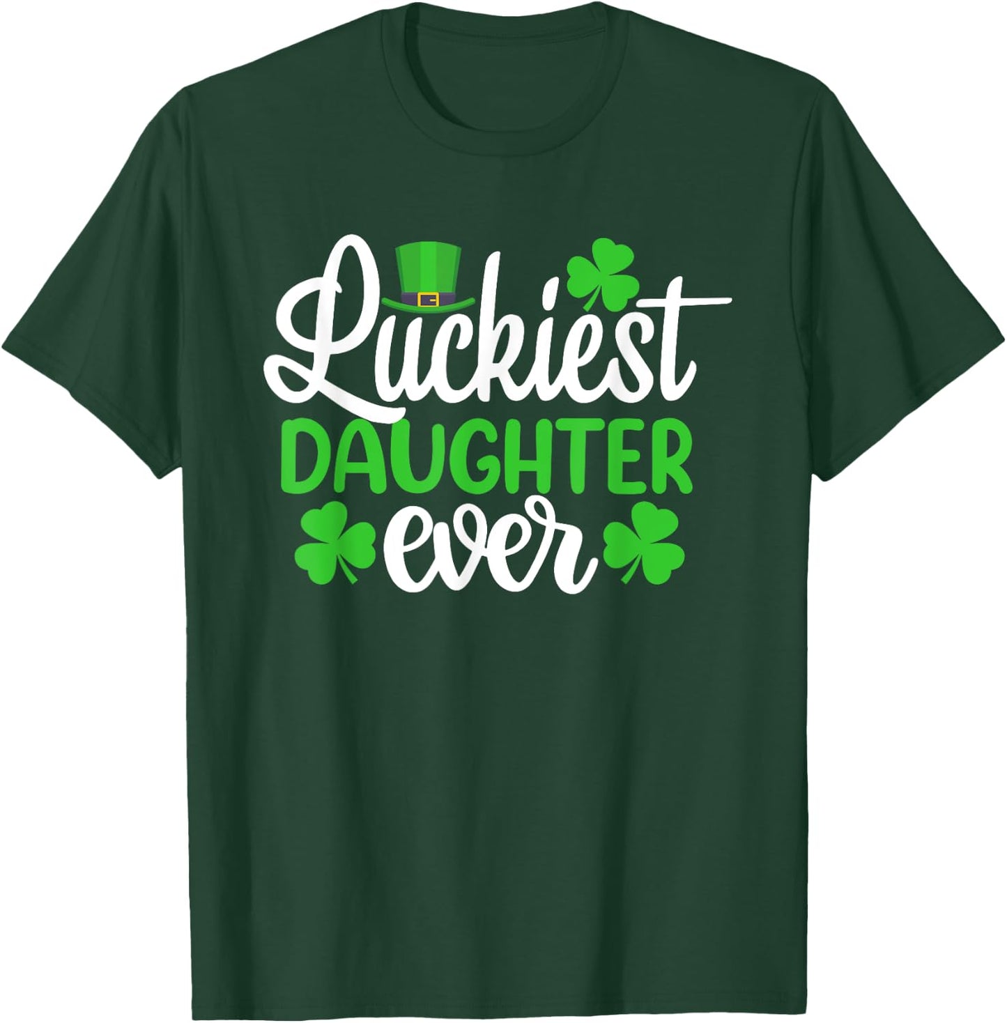 Luckiest Daughter Ever Funny St Patrick's Day Shamrocks T-Shirt - T-Shirt | Forest