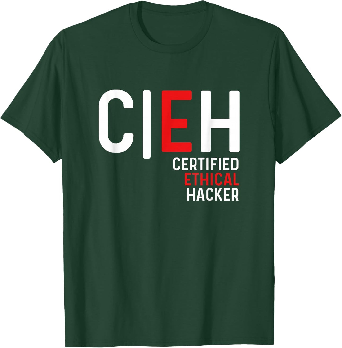 Certified Ethical Hacker Cyber Security Online Hacking T-Shirt - T-Shirt | Forest