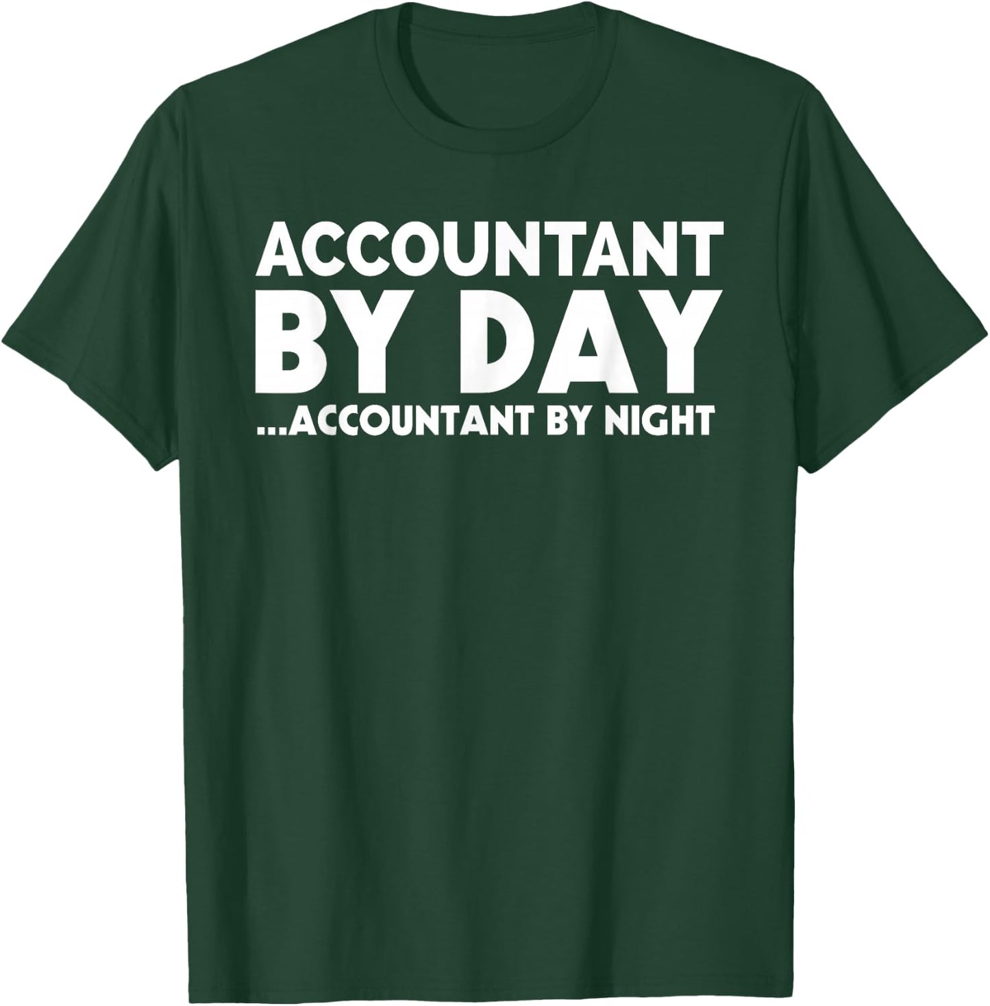 Funny Accountant By Day Night CPA Bookkeeping Accounting T-Shirt - T-Shirt | Forest