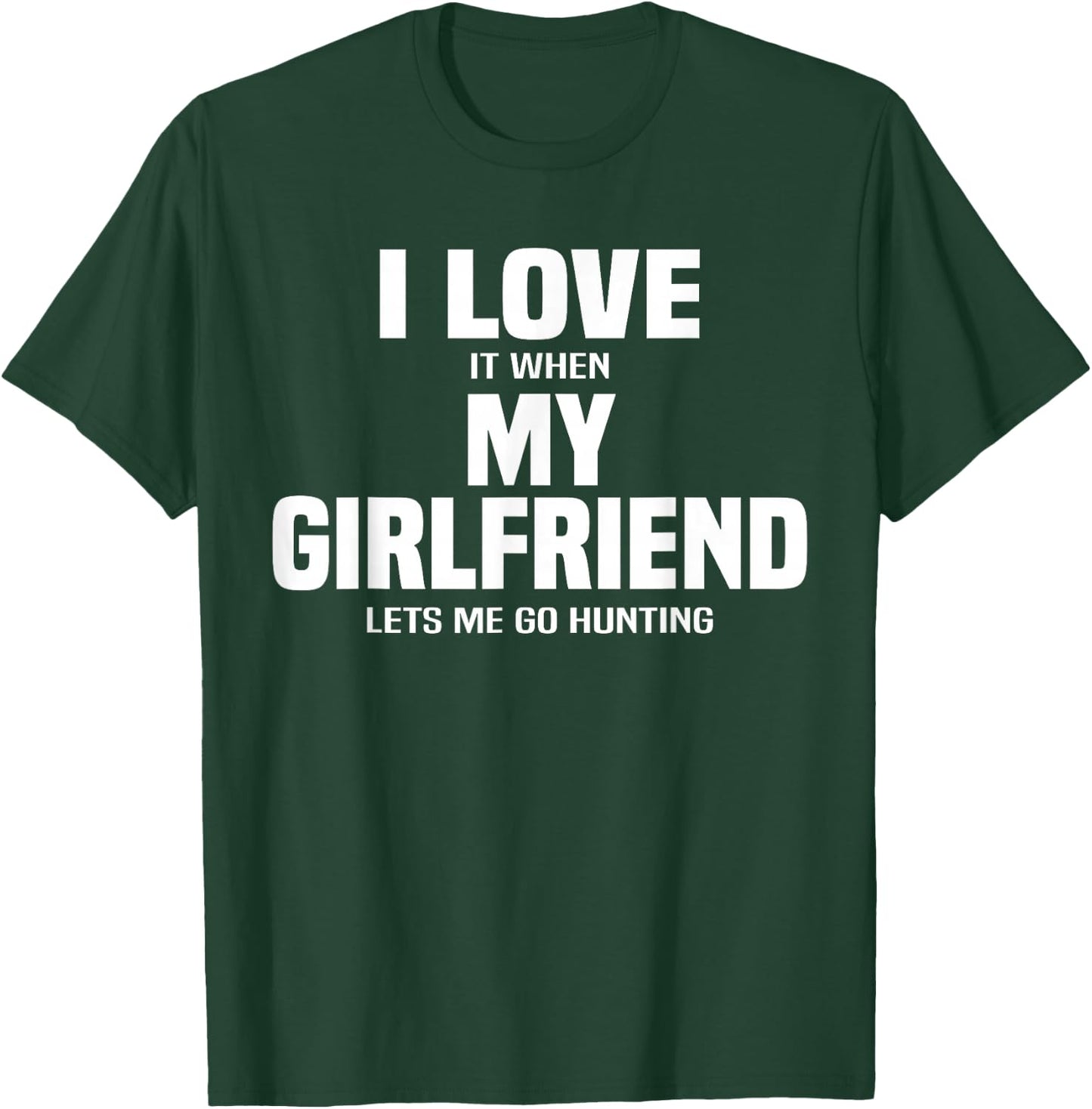 I Love My Girlfriend And Hunting Funny Boyfriend Gift T-Shirt - T-Shirt | Forest