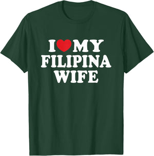 I Love My Filipina Wife I Heart My Filipina Wife T-Shirt - T-Shirt | Forest