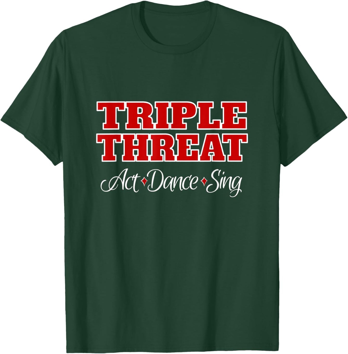 Theater Geek Gifts - Triple Threat - Girls Musical Theater T-Shirt - T-Shirt | Forest