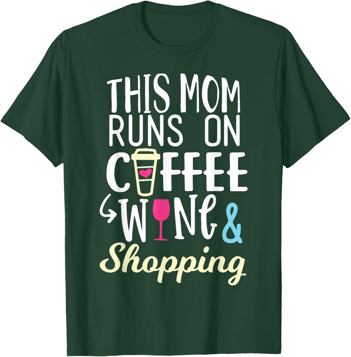 This Mom Runs On Coffee, Wine, and Shopping Funny Mom Gifts T-Shirt - T-Shirt | Forest