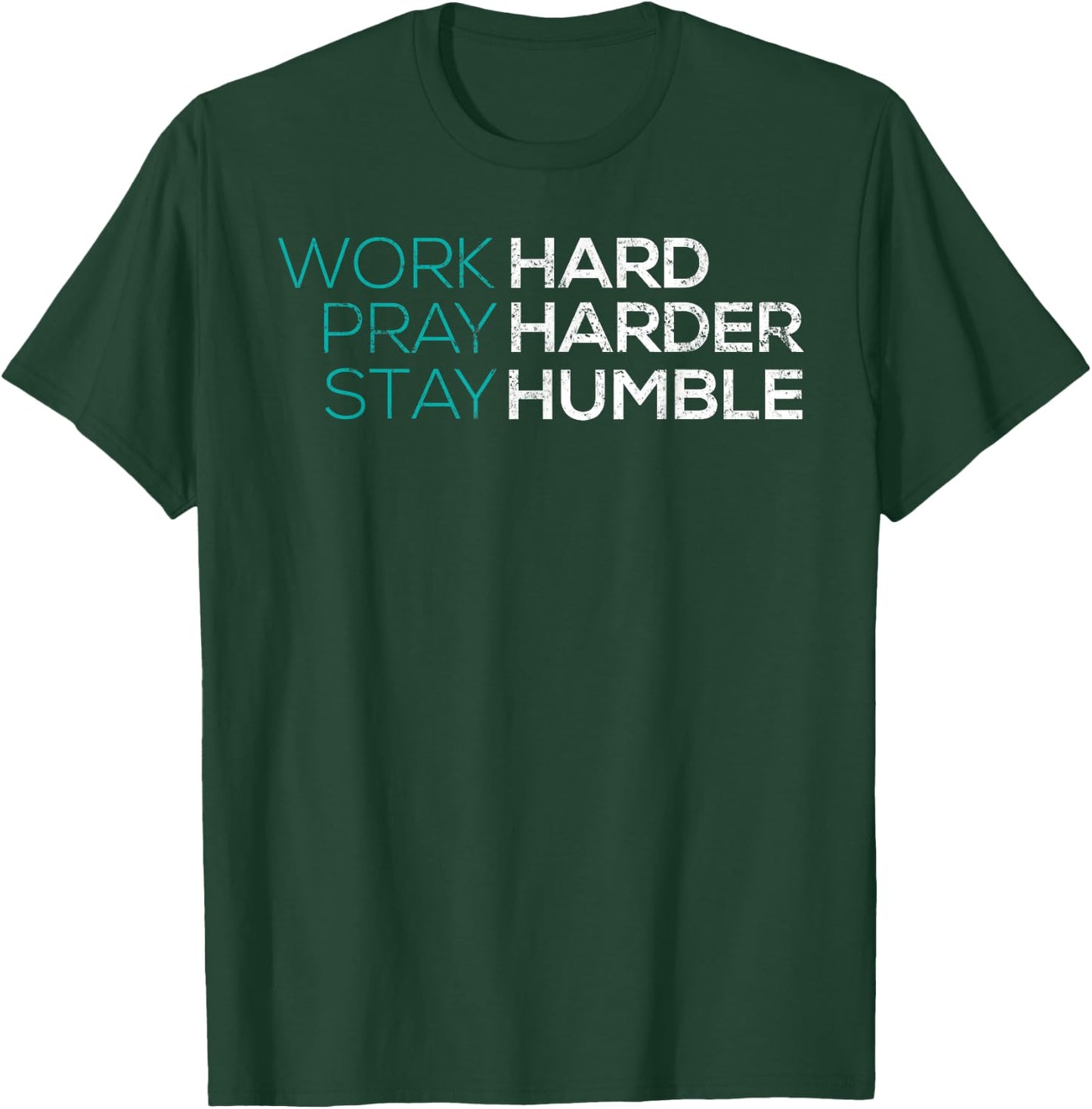 Work Hard Pray Harder Stay Humble Vintage Inspirational T-Shirt - T-Shirt | Forest