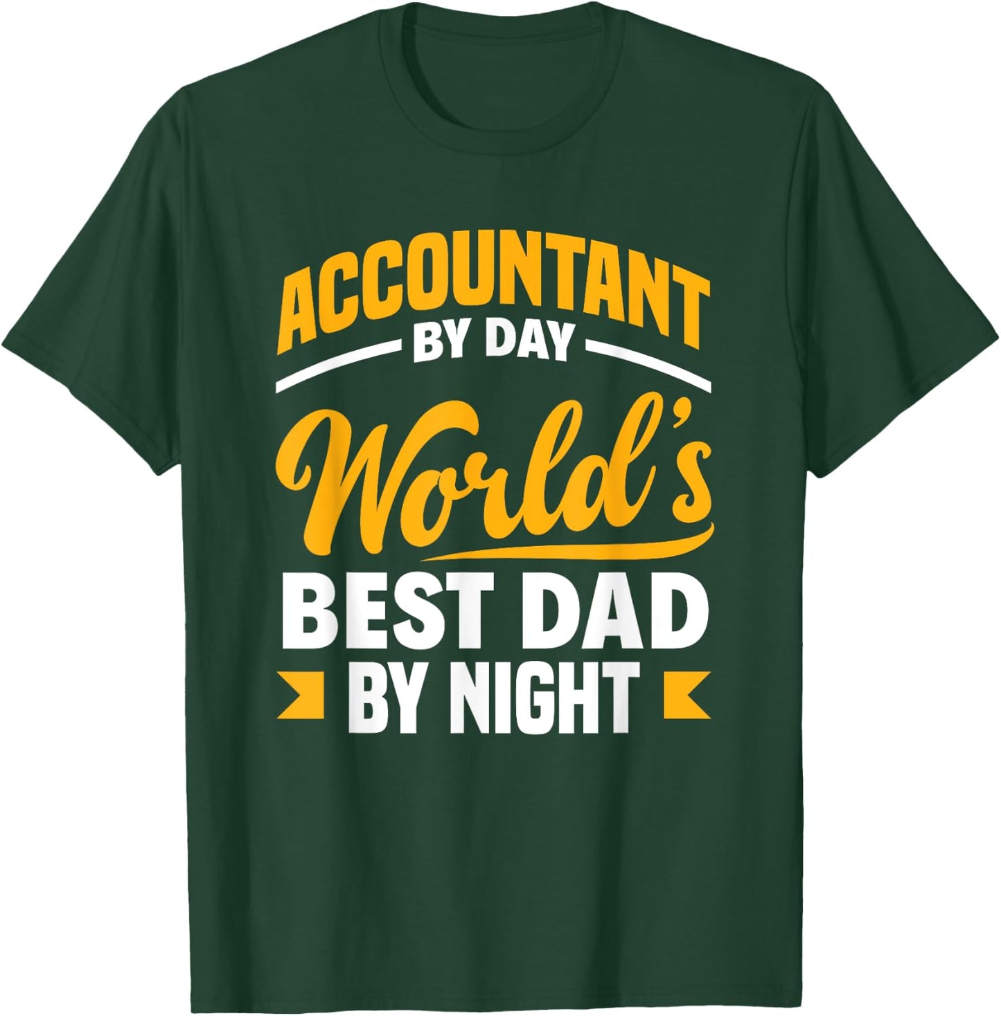 Accountant By Day Best Dad By Night Funny Accountant Dad T-Shirt - T-Shirt | Forest