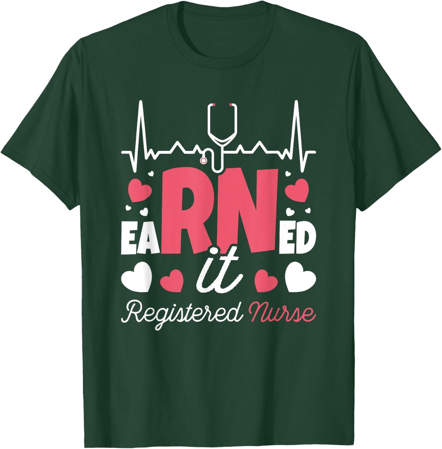 Graduating Class Of 2022 Nursing Designs Earned It Nurse Graduation I Registered Nurse RN T-Shirt - T-Shirt | Forest