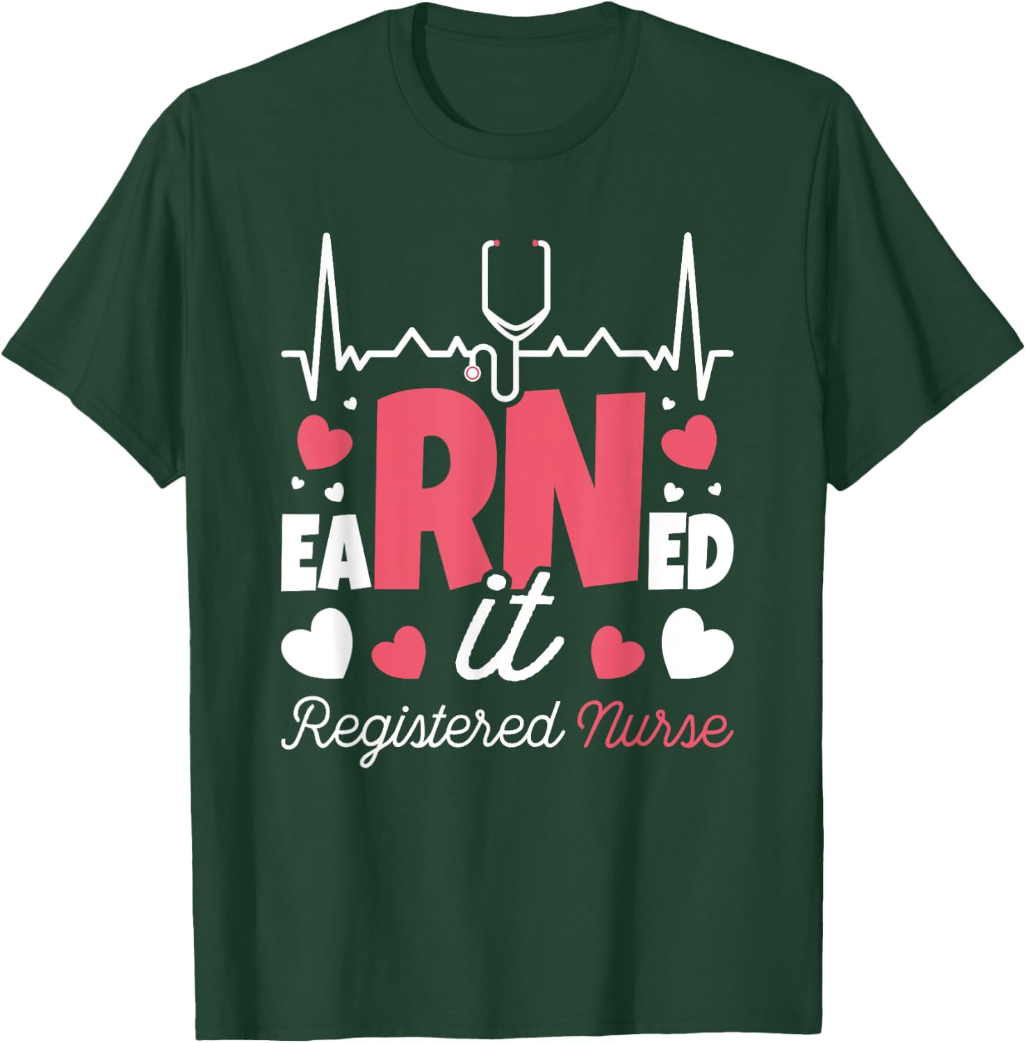Graduating Class Of 2022 Nursing Designs Earned It Nurse Graduation I Registered Nurse RN T-Shirt - T-Shirt | Forest