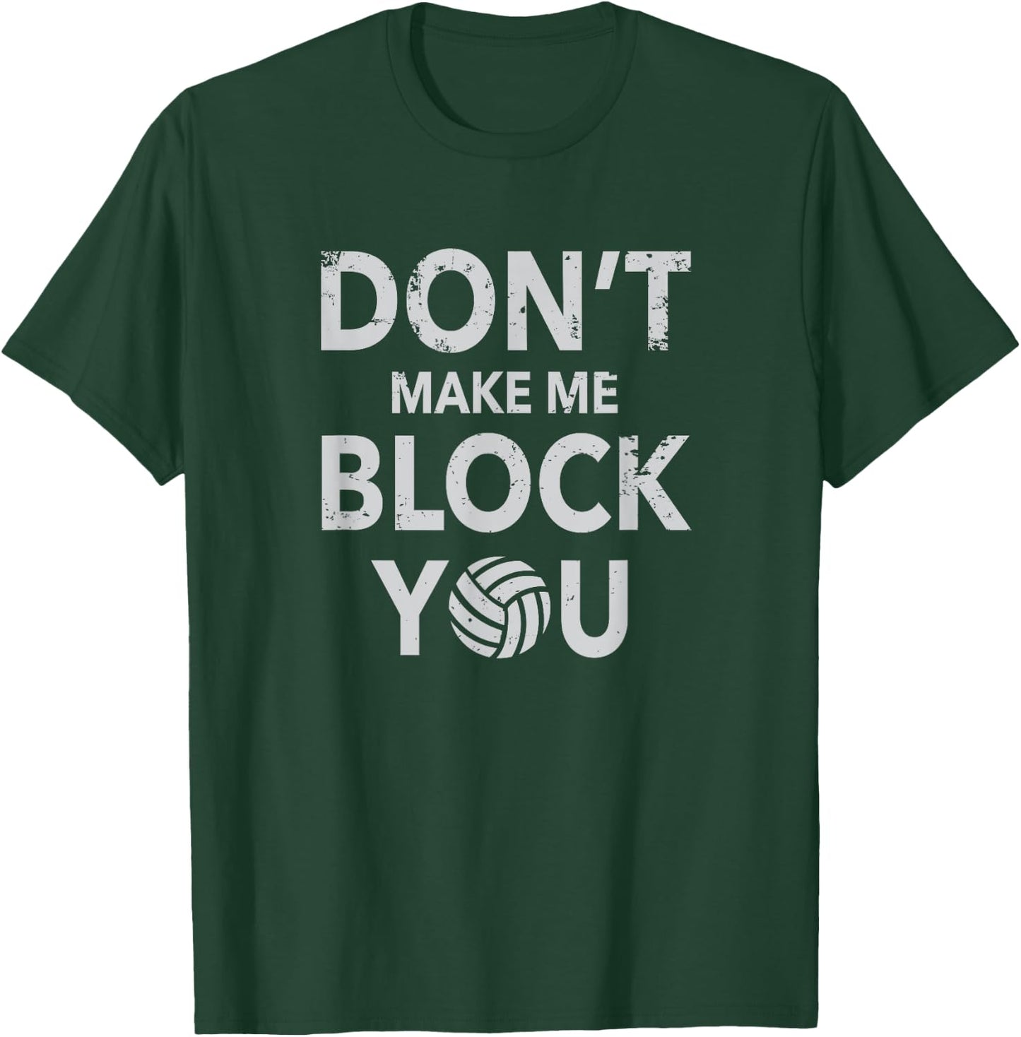 Don't Make Me Block You Funny Volleyball T-Shirt - T-Shirt | Forest