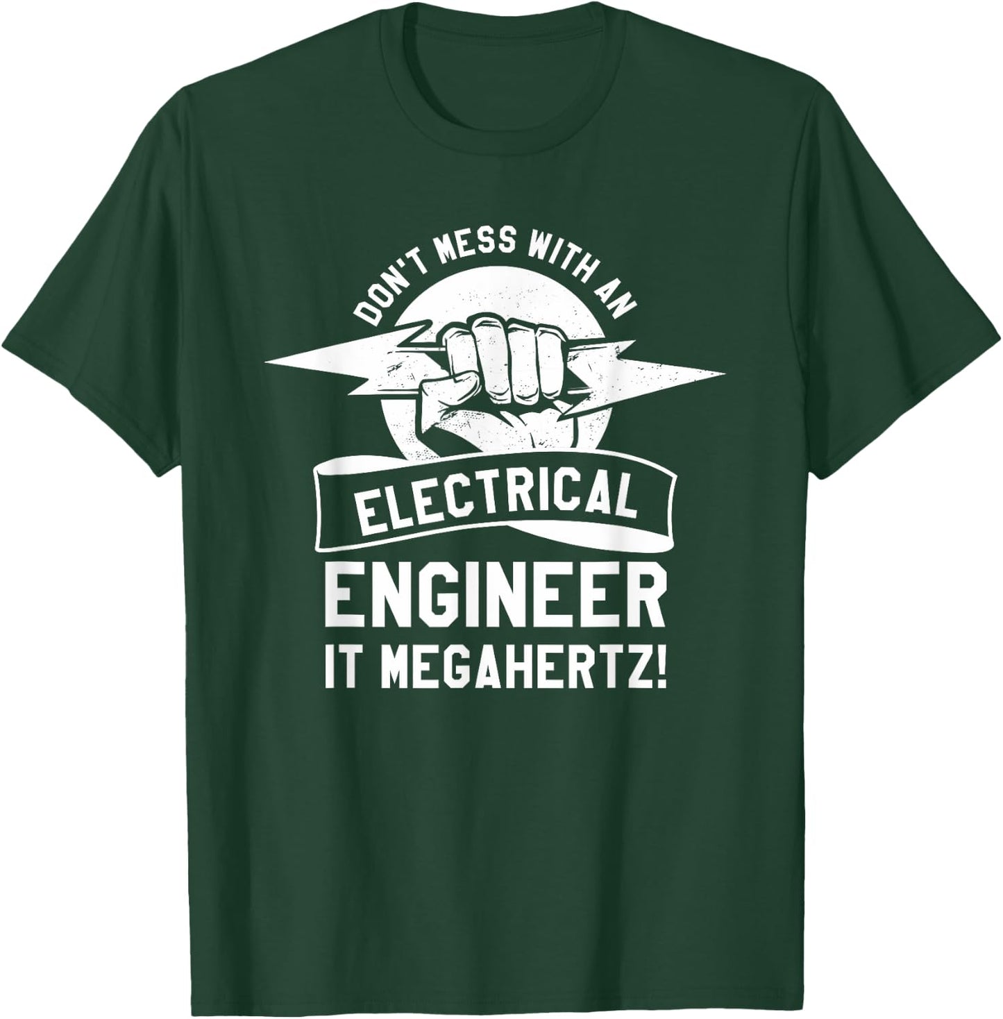 Don't Mess With An Electrical Engineer It Megahertz T-Shirt - T-Shirt | Forest