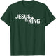 Jesus is King T-Shirt - T-Shirt | Forest