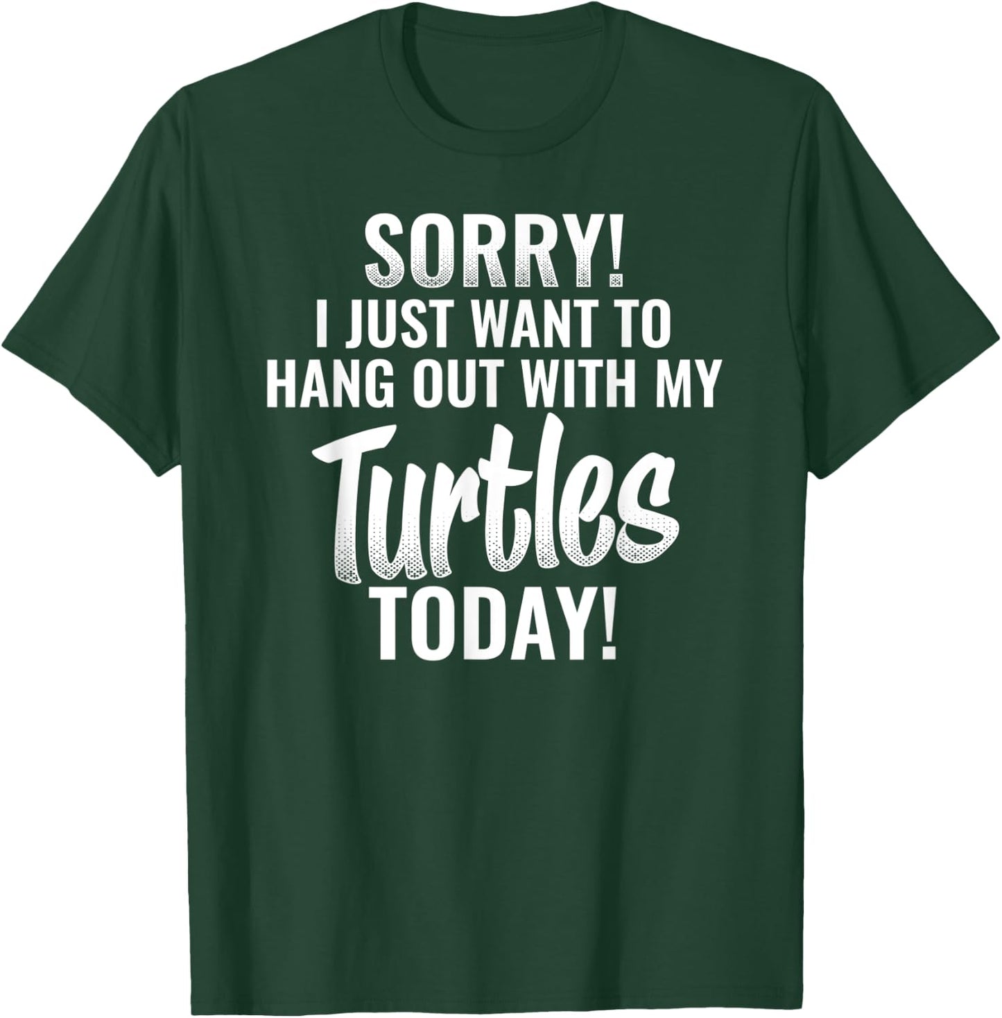I Just want to hang out with my Turtles funny quote T-Shirt - T-Shirt | Forest