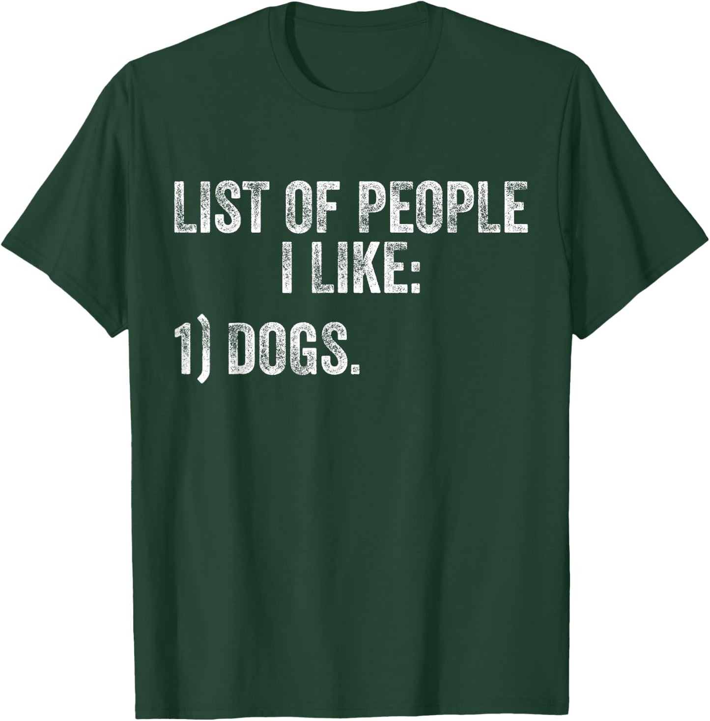 List of People I Like Dog Funny Pet Lover Distressed Men Women T-Shirt - T-Shirt | Forest