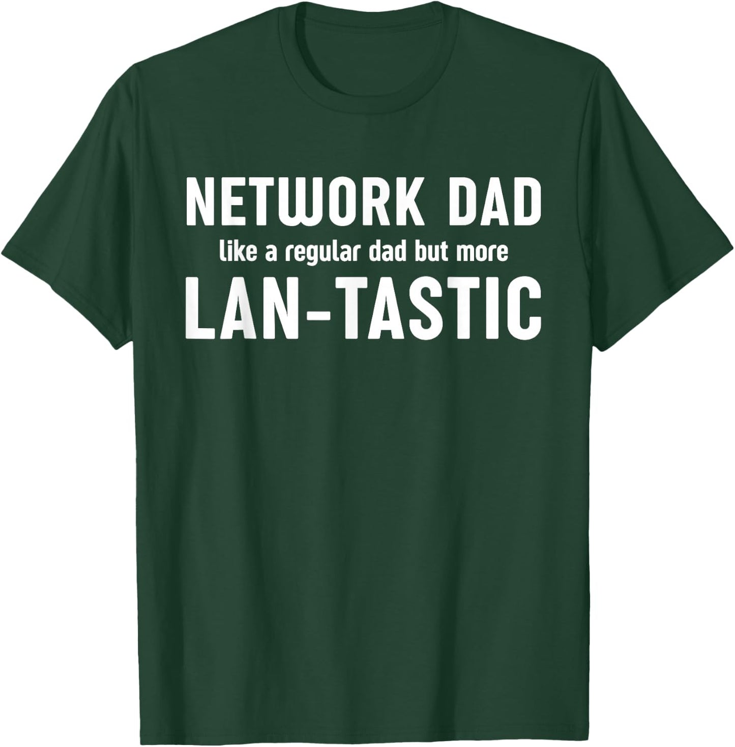 "Network dad Lan-tastic" System Engineering Network Admin T-Shirt - T-Shirt | Forest