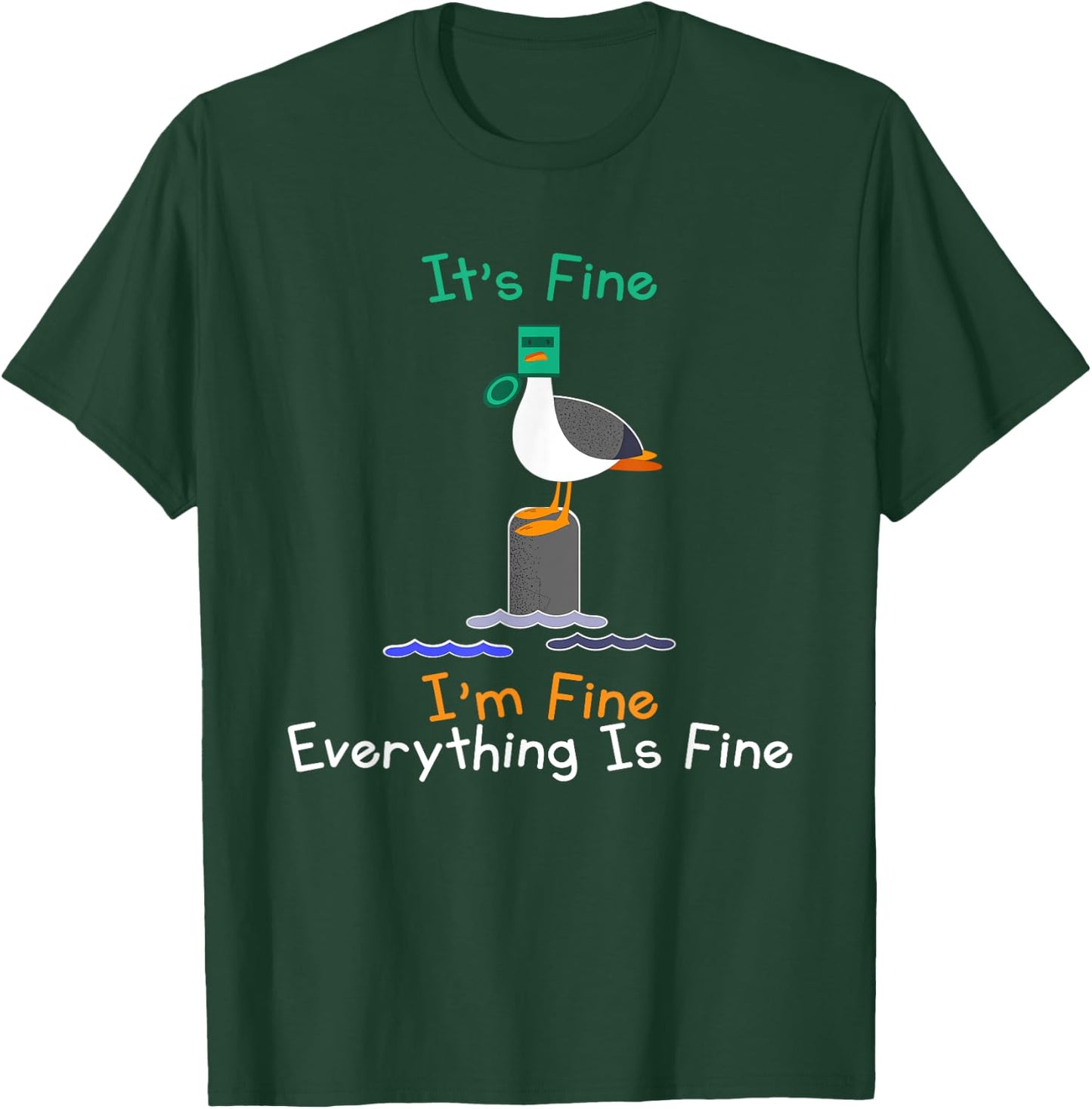 It's Fine I'm Fine Everything Is Fine Funny Seagull Birds T-Shirt - T-Shirt | Forest