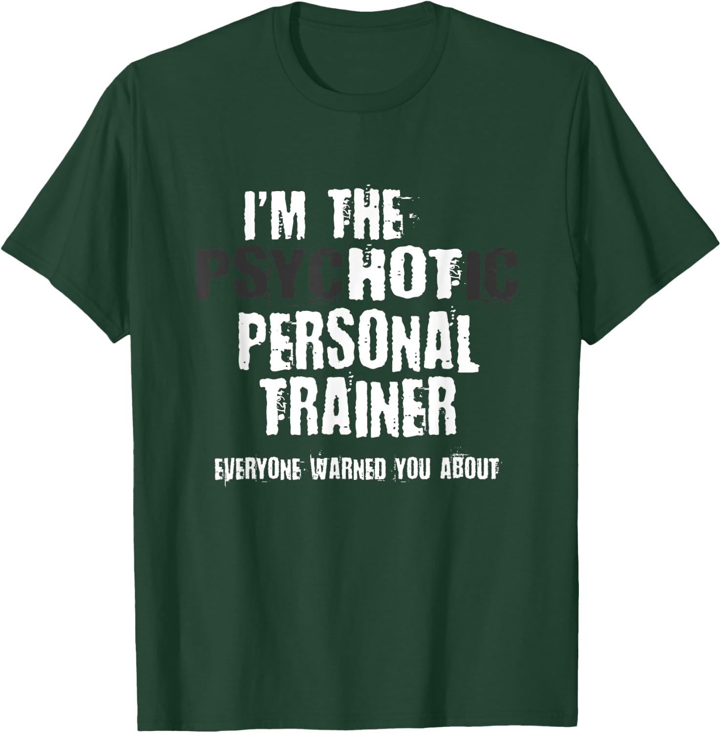 A Hot Psychotic Personal Trainer Warning You Funny Gift Gym T-Shirt - T-Shirt | Forest