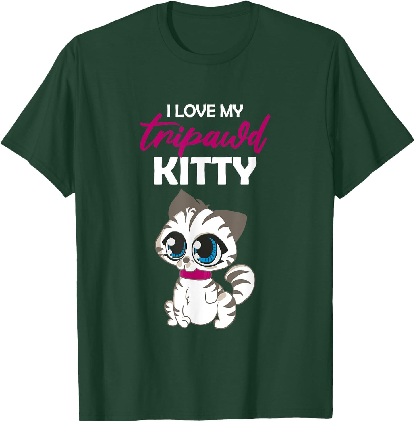 I Love My Tripawd Kitty | Cute Tripod Cat Owner Appreciation T-Shirt - T-Shirt | Forest