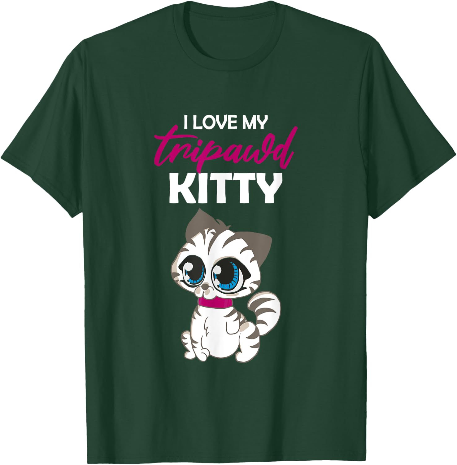 I Love My Tripawd Kitty | Cute Tripod Cat Owner Appreciation T-Shirt - T-Shirt | Forest