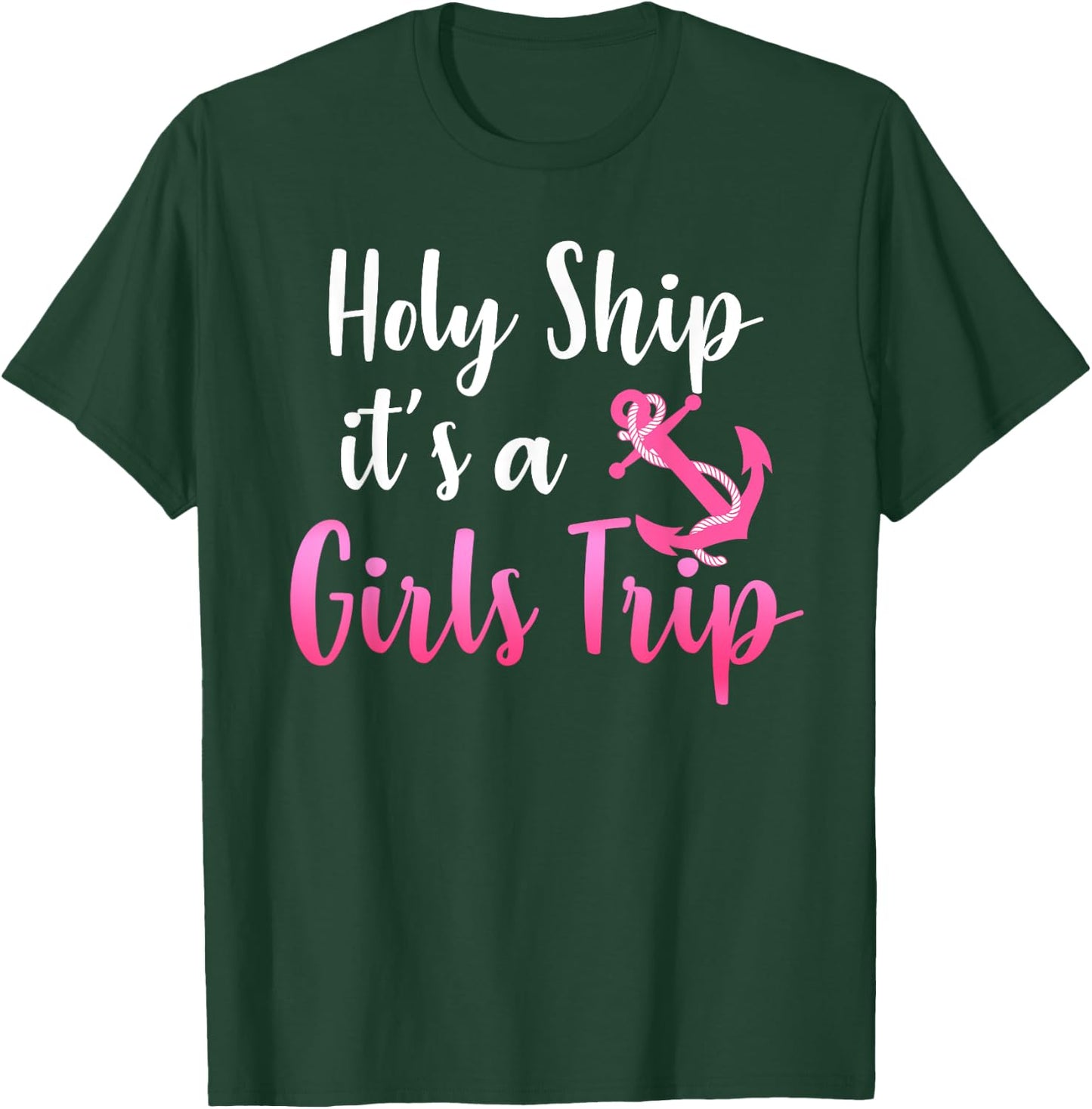 Holy Ship it's A Girls Trip Funny Cruise Vacation Nautical T-Shirt - T-Shirt | Forest