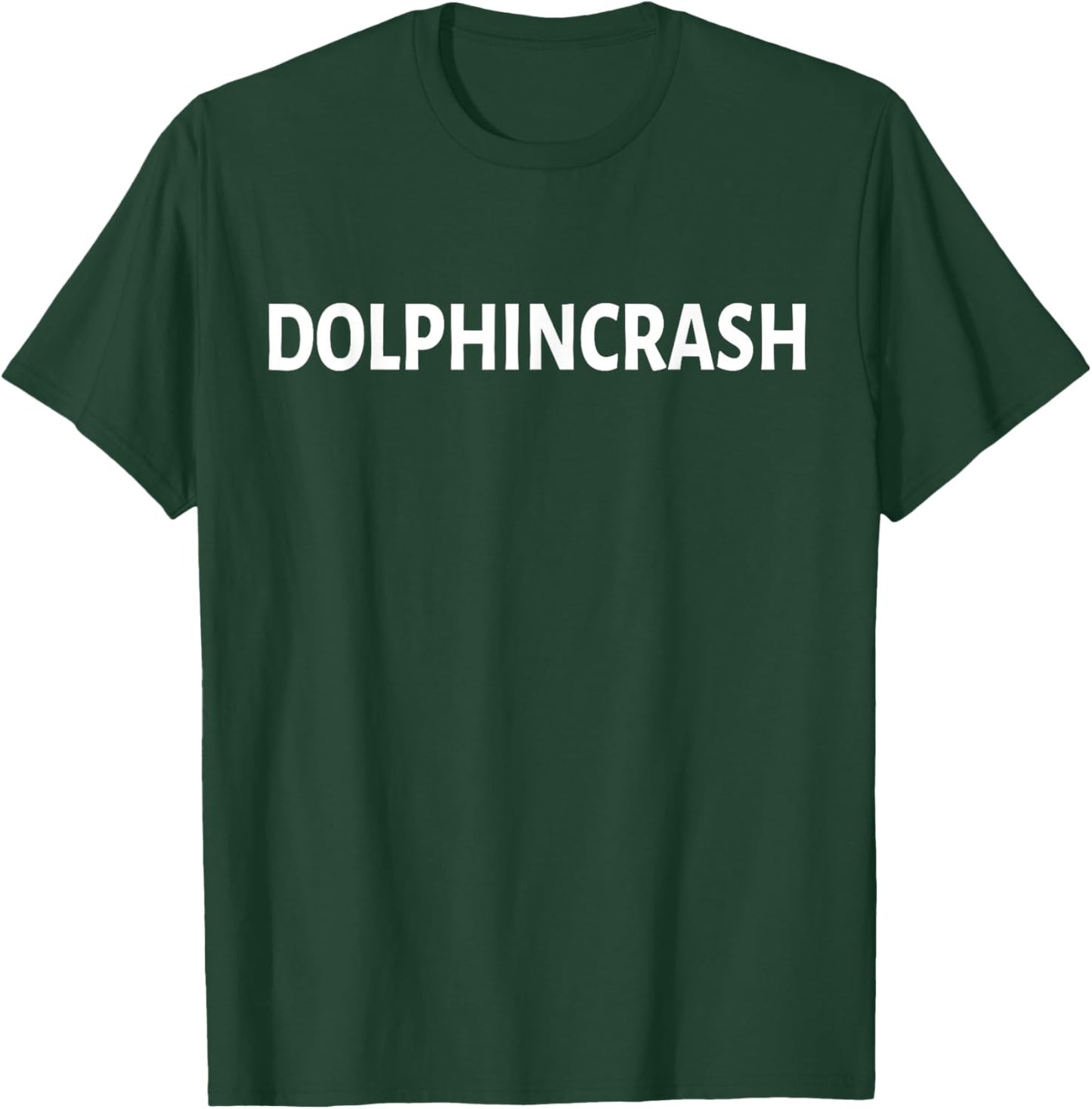 Dolphin Crash shirt Dolphincrash Funny Gift T-Shirt - T-Shirt | Forest