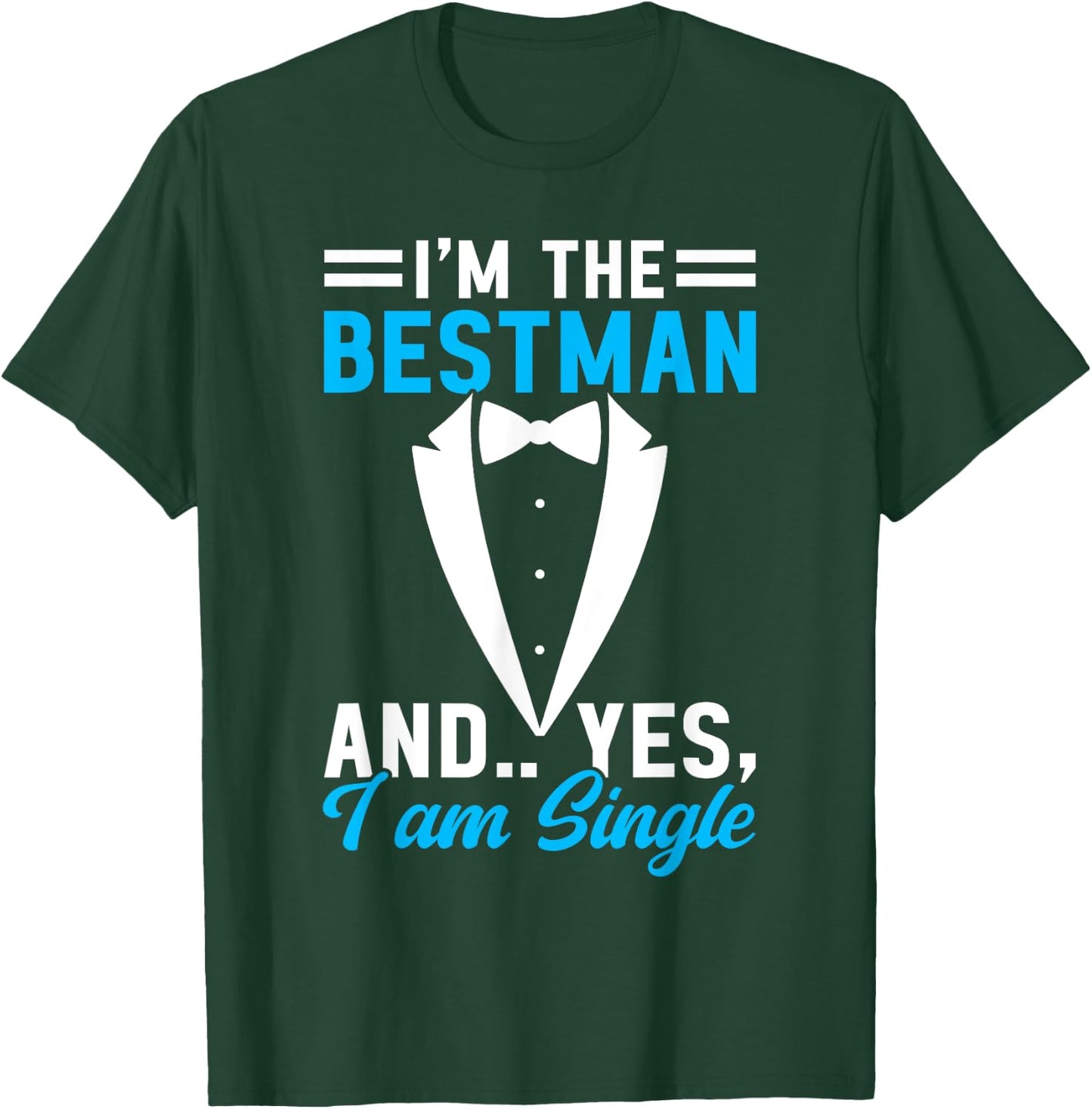 I'm The Bestman and Yes I Am Single Bachelor Party Groom T-Shirt - T-Shirt | Forest