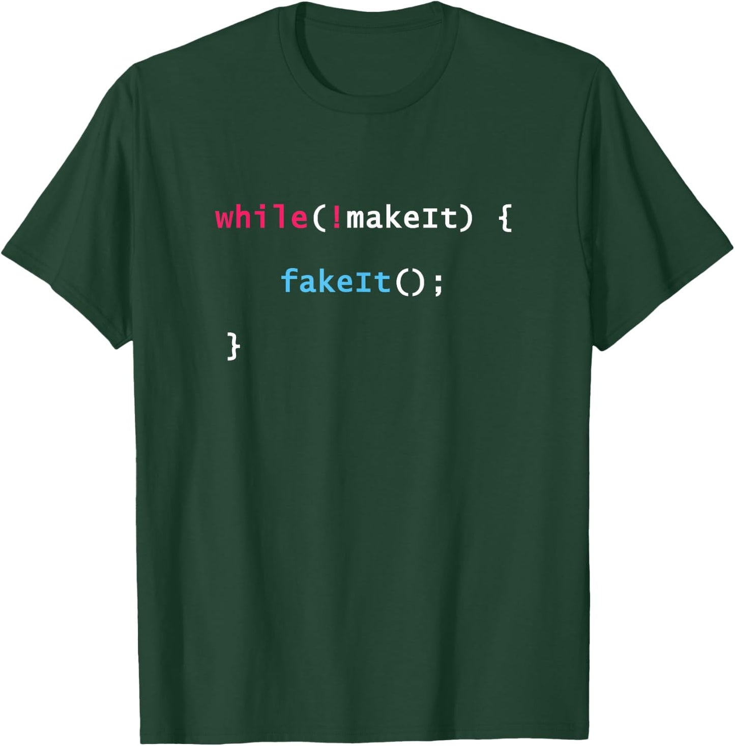 Fake It Til You Make It Javascript Coding Programming Shirt T-Shirt - T-Shirt | Forest
