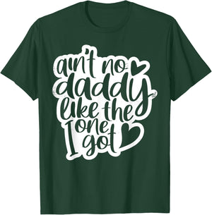 Ain't No Daddy Like The One I Got Gift Daughter Son Kids T-Shirt - T-Shirt | Forest