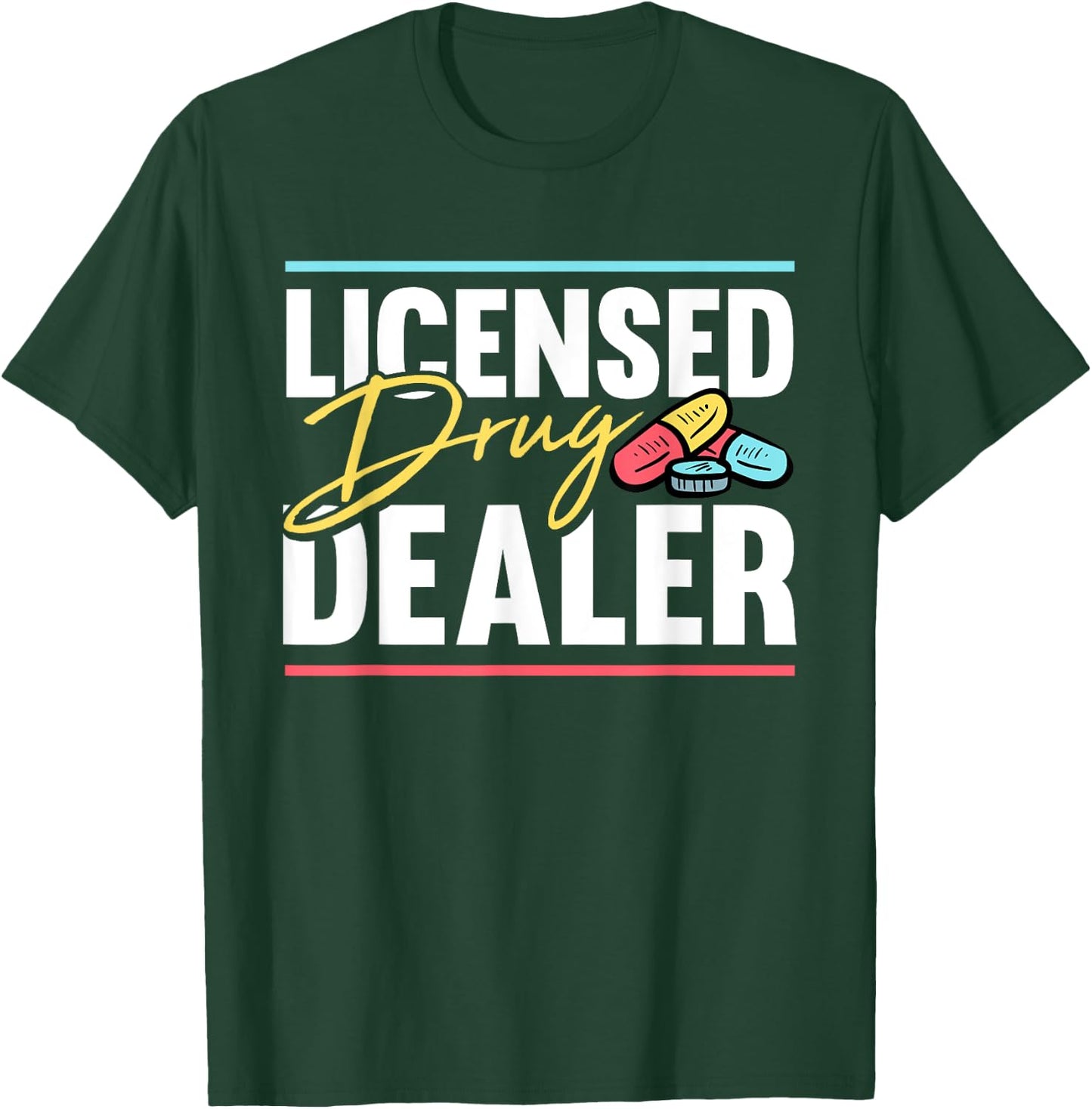 Licensed Drug Trafficker Design for a Pharmacist T-Shirt - T-Shirt | Forest