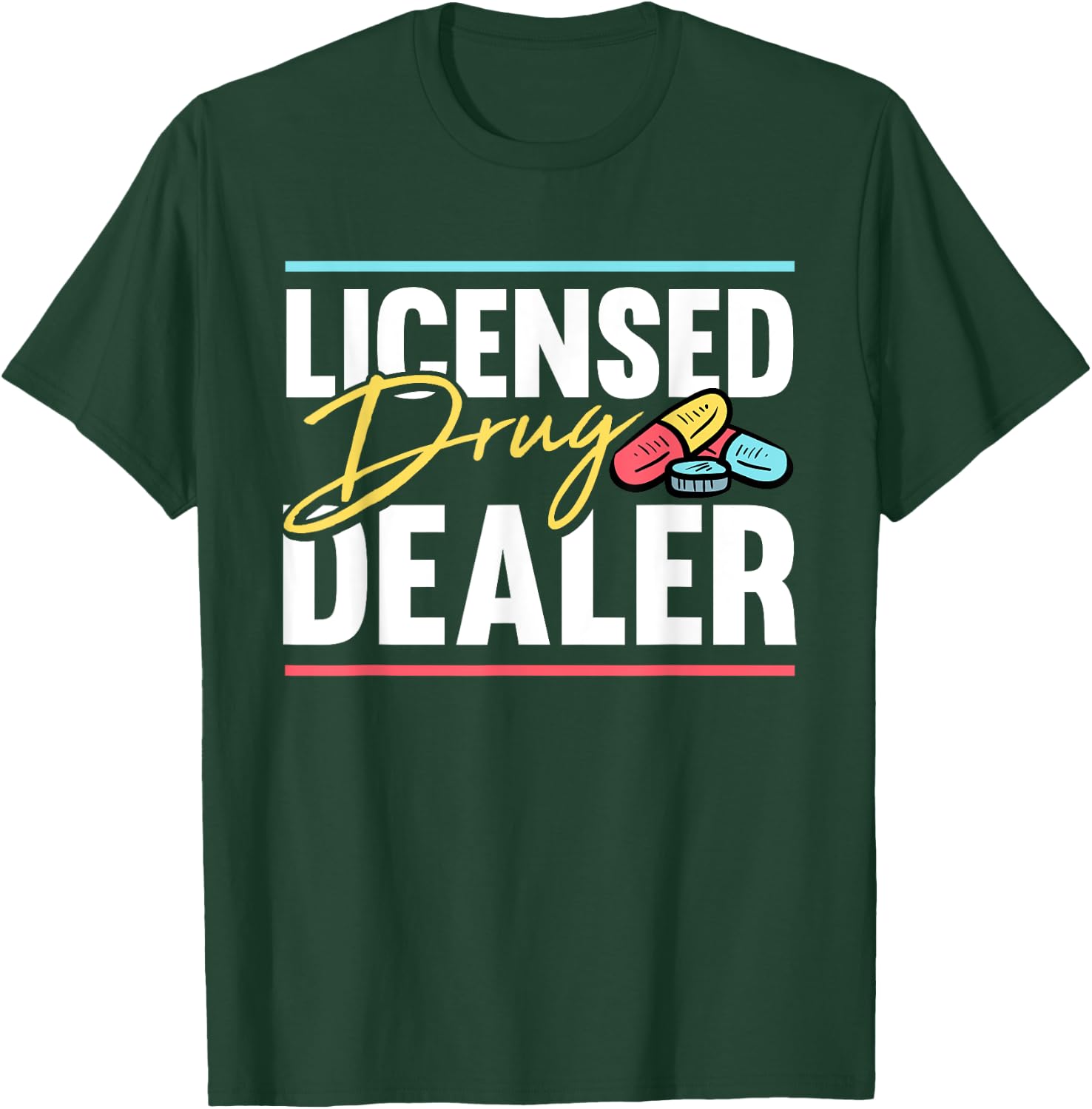 Licensed Drug Trafficker Design for a Pharmacist T-Shirt - T-Shirt | Forest
