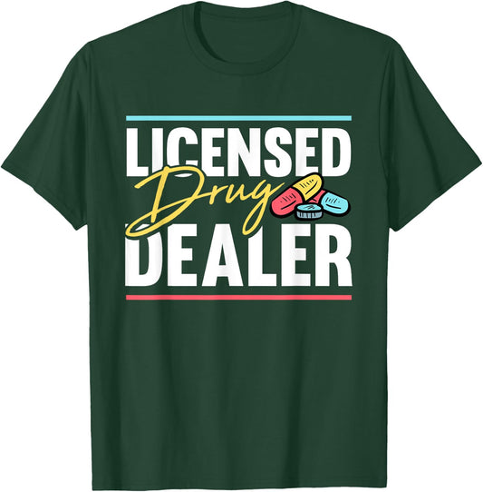 Licensed Drug Trafficker Design for a Pharmacist T-Shirt - T-Shirt | Forest