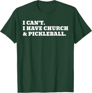 I Can't I Have Church And Pickleball T-Shirt - T-Shirt | Forest