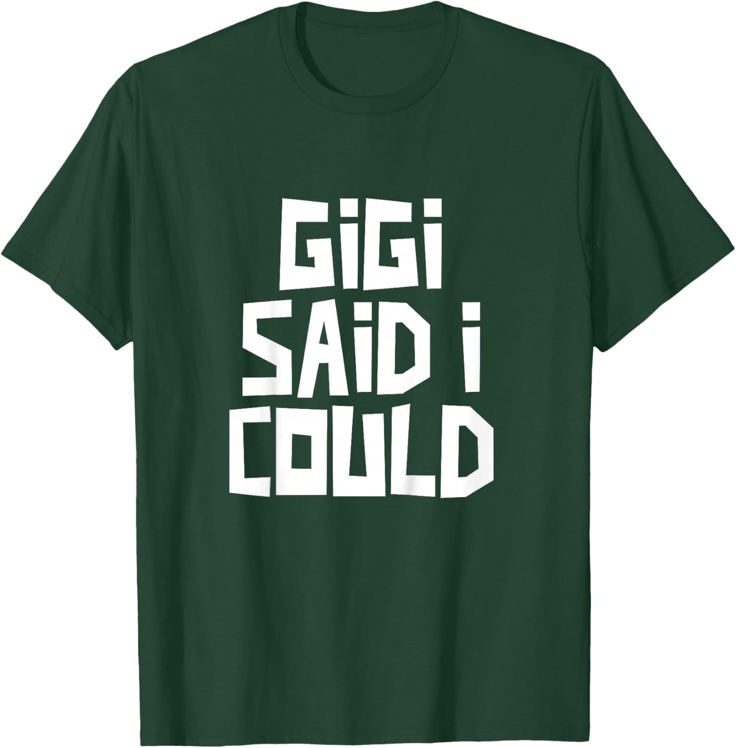 Gigi Said I Could Funny Grandchild Grandson Granddaughter T-Shirt - T-Shirt | Forest