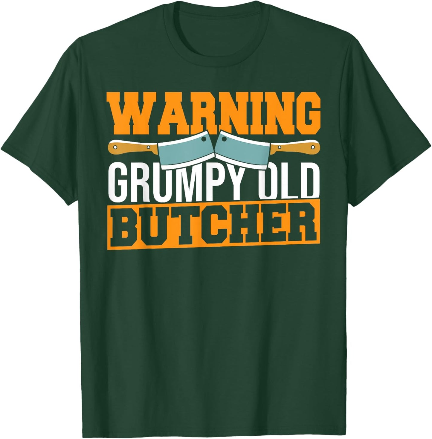Butchery Warning Grumpy Old Butcher Beef Meat Cutting T-Shirt - T-Shirt | Forest