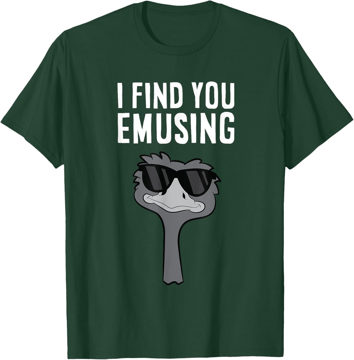 I Find You Emusing Funny Emu T-Shirt - T-Shirt | Forest