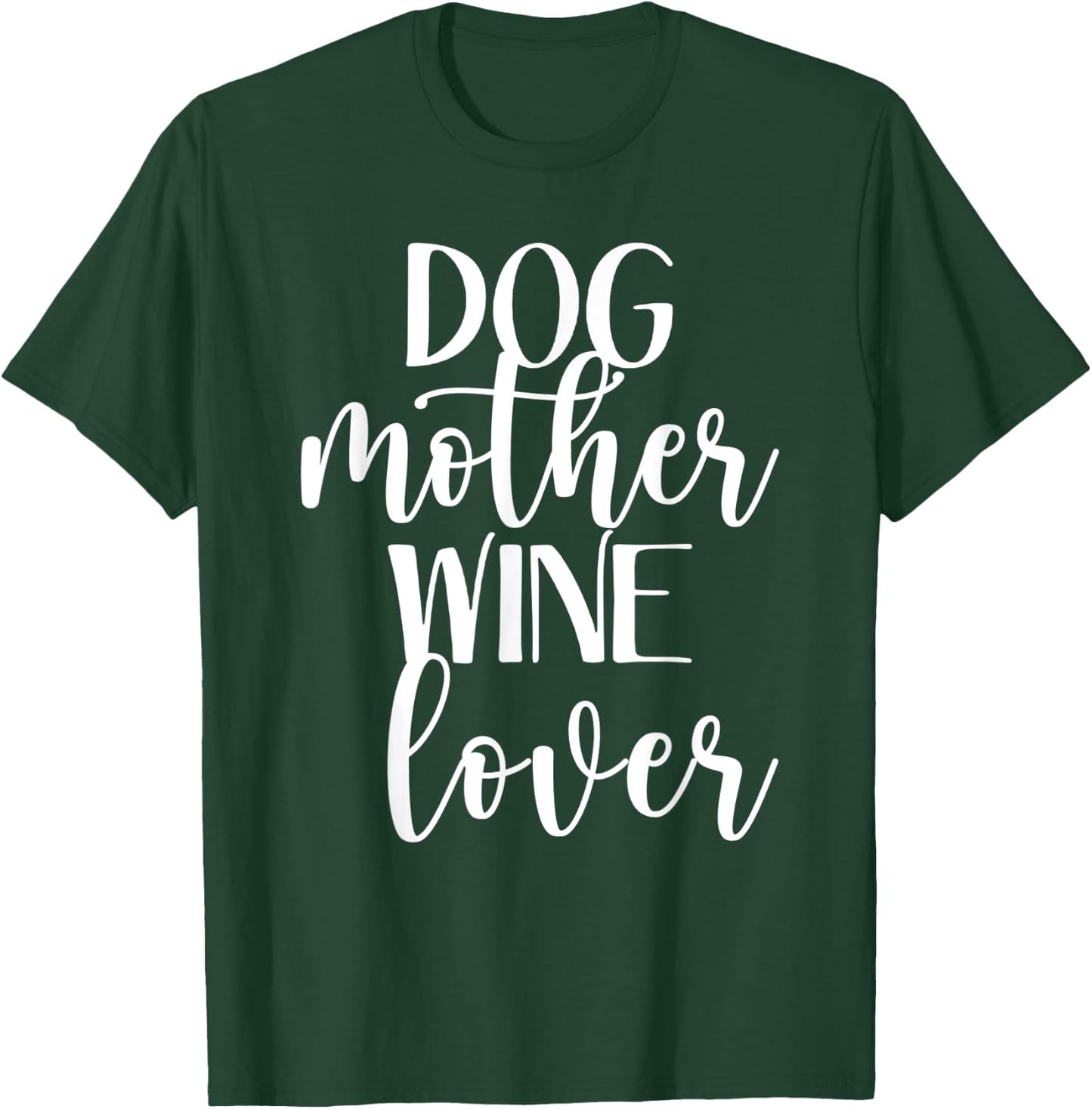 Dog Mother Wine Lover- Funny Mom Drinking Pet Dog Lovers T-Shirt - T-Shirt | Forest