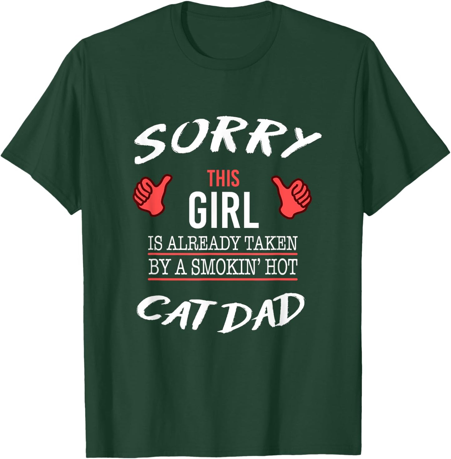 Sorry This Girl Is Taken By Hot Cat Dad Funny T Shirt T-Shirt - T-Shirt | Forest
