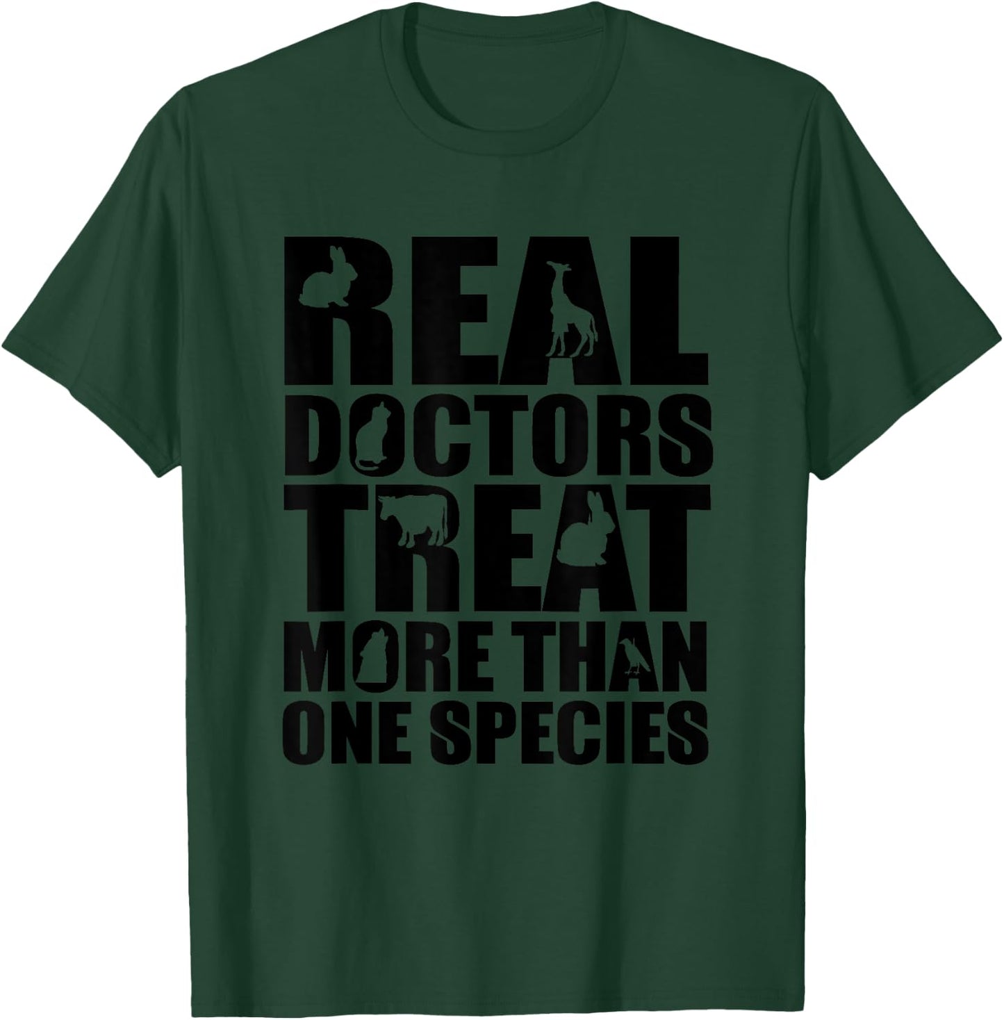 Real Doctors Treat More Than One Species - Veterinarian T-Shirt - T-Shirt | Forest