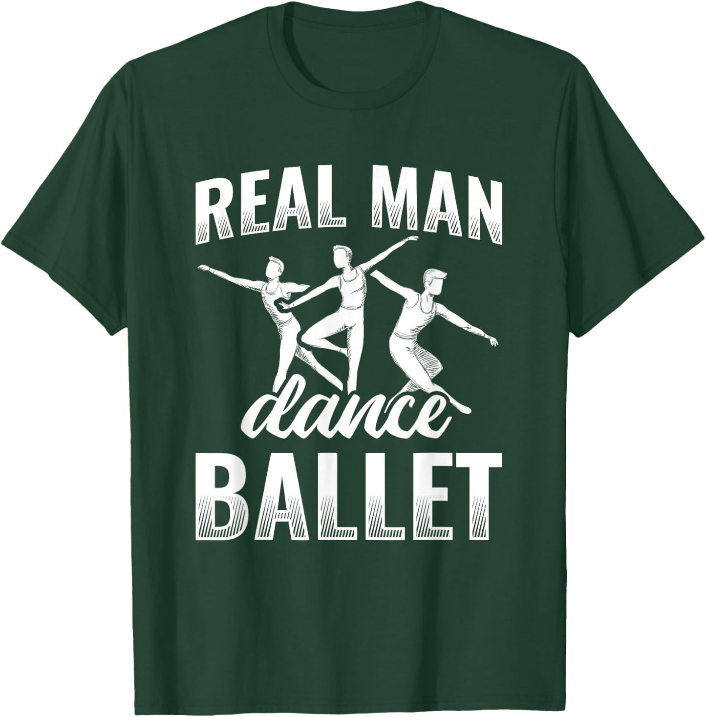 Real Man Dance Ballet T-Shirt - T-Shirt | Forest