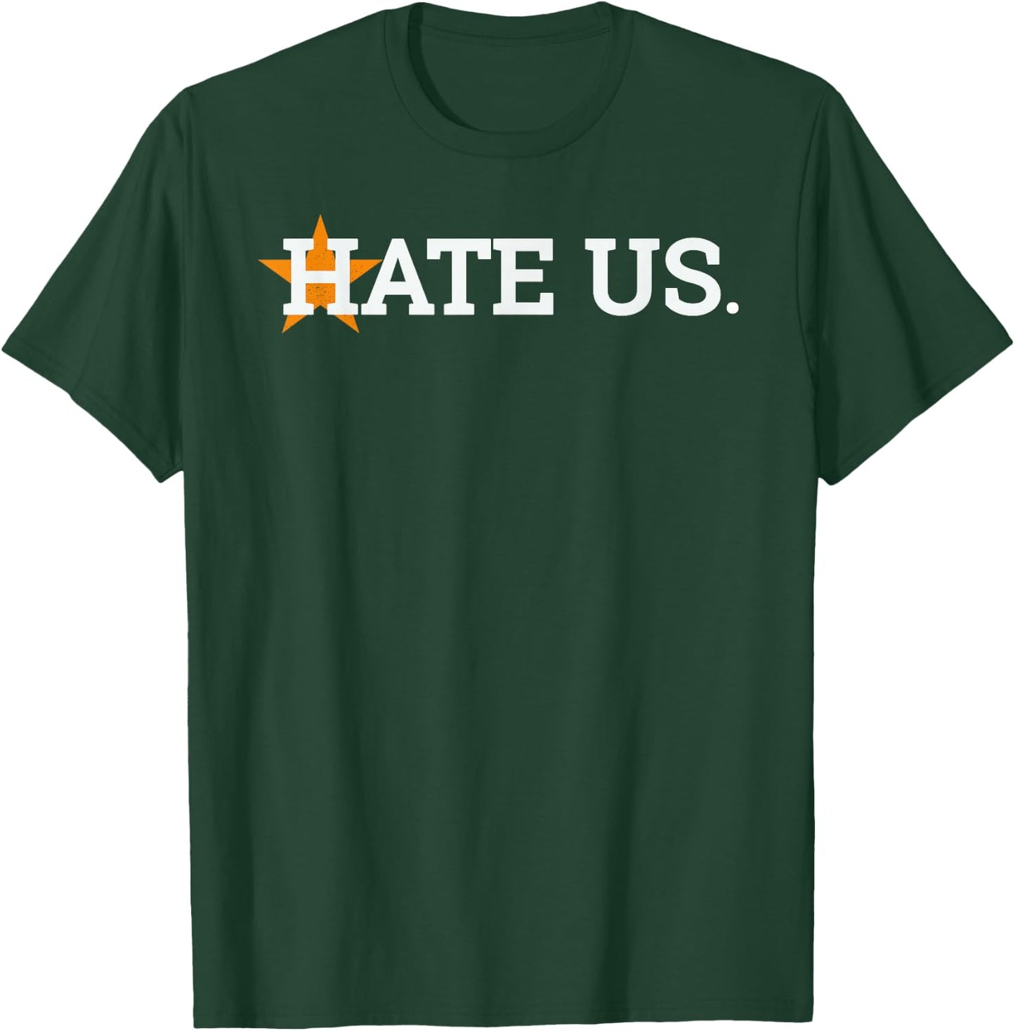 Hate Us Houston Baseball Proud Gift T-Shirt - T-Shirt | Forest