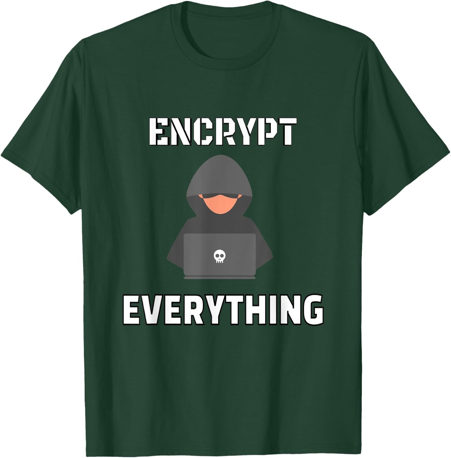 Encrypt everything - hacker encryption internet design gift T-Shirt - T-Shirt | Forest