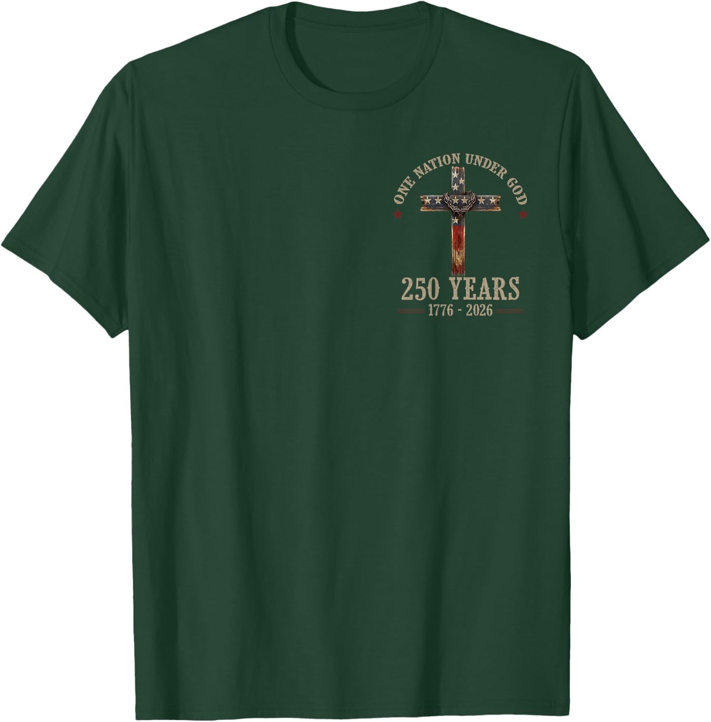 One Nation Under God 250 Years 250th Anniversary (2 Sided) T-Shirt - T-Shirt | Forest