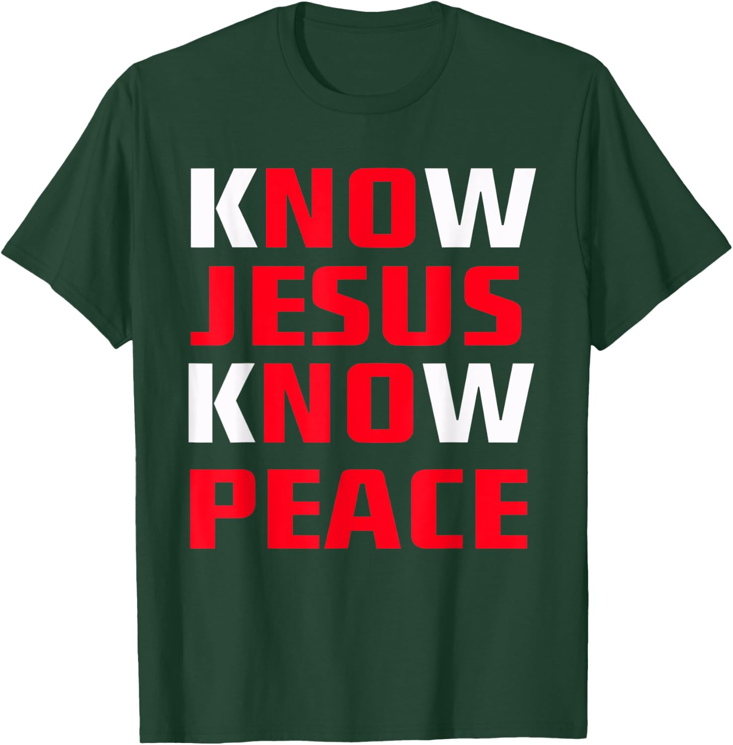 Know / No Jesus - Know / No Peace - Christian Faith Quote T-Shirt - T-Shirt | Forest